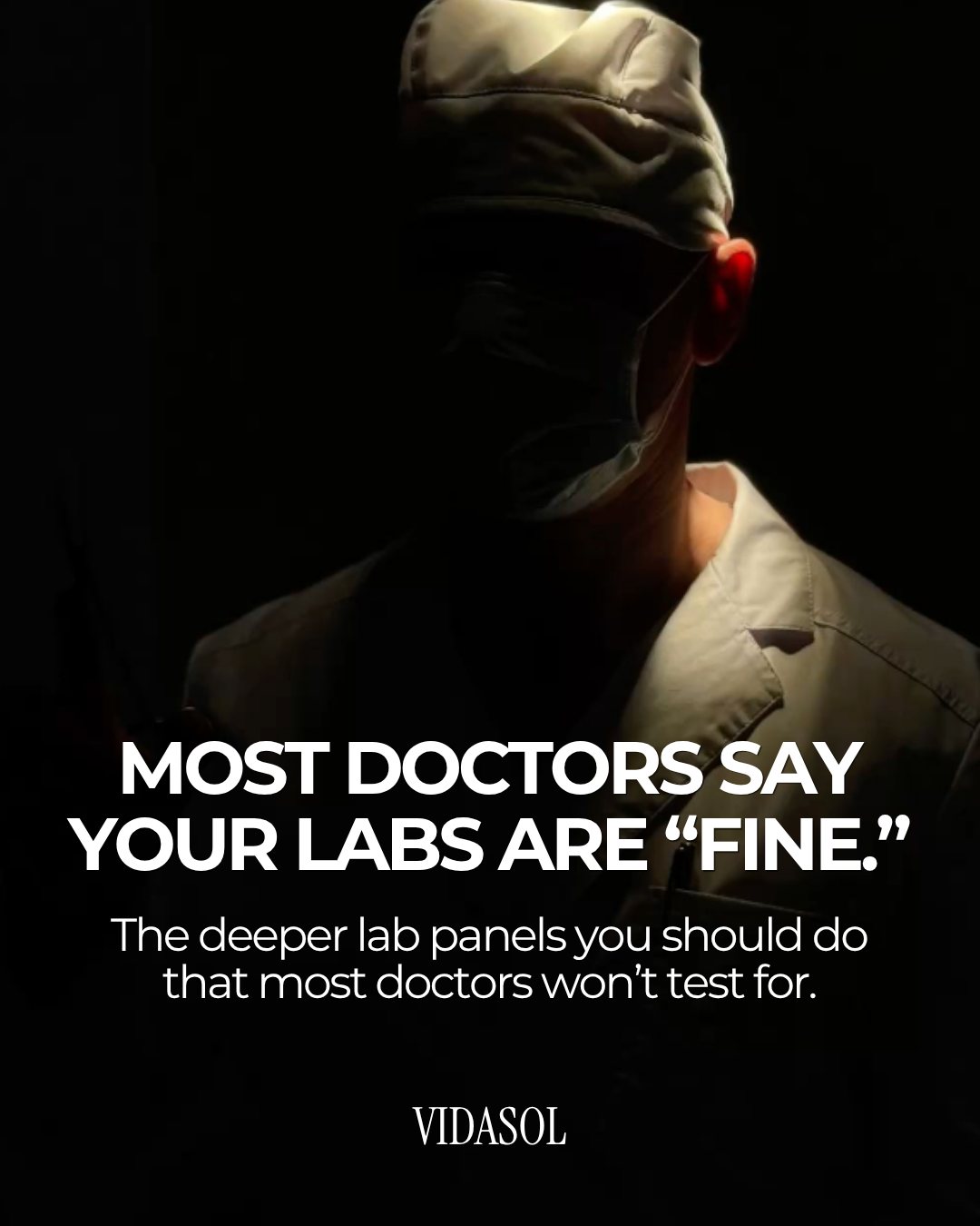 Vidasol post: a shadowed doctor with the headline Most doctors say your labs are fine